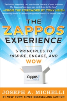 The Zappos Experience: 5 Principles to Inspire, Engage, and WOW, Hardback Book The Zappos Experience: 5 Principles to Inspire, Engage, and WOW, Hardback Book
