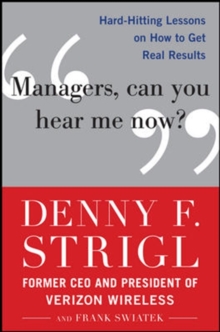 Managers, Can You Hear Me Now?: Hard-Hitting Lessons on How to Get Real Results, Hardback Book Managers, Can You Hear Me Now?: Hard-Hitting Lessons on How to Get Real Results, Hardback Book