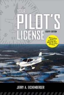Your Pilot's License, Eighth Edition, Paperback / softback Book Your Pilot's License, Eighth Edition, Paperback / softback Book