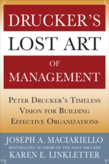 Drucker's Lost Art of Management: Peter Drucker's Timeless Vision for Building Effective Organizations, Hardback Book Drucker's Lost Art of Management: Peter Drucker's Timeless Vision for Building Effective Organizations, Hardback Book