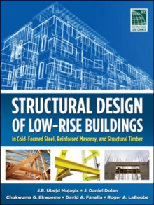 Structural Design of Low-Rise Buildings in Cold-Formed Steel, Reinforced Masonry, and Structural Timber, Hardback Book Structural Design of Low-Rise Buildings in Cold-Formed Steel, Reinforced Masonry, and Structural Timber, Hardback Book