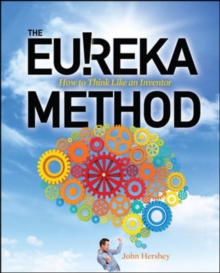 The Eureka Method: How to Think Like an Inventor, Paperback / softback Book The Eureka Method: How to Think Like an Inventor, Paperback / softback Book