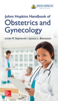 Johns Hopkins Handbook of Obstetrics and Gynecology, Paperback / softback Book Johns Hopkins Handbook of Obstetrics and Gynecology, Paperback / softback Book