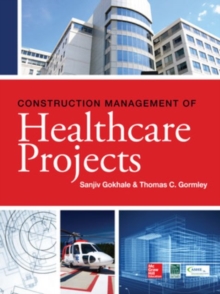 Construction Management of Healthcare Projects, Hardback Book Construction Management of Healthcare Projects, Hardback Book