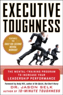 Executive Toughness: The Mental-Training Program to Increase Your Leadership Performance, Hardback Book Executive Toughness: The Mental-Training Program to Increase Your Leadership Performance, Hardback Book