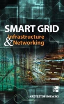 Smart Grid Infrastructure & Networking, Hardback Book Smart Grid Infrastructure & Networking, Hardback Book