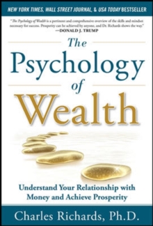The Psychology of Wealth: Understand Your Relationship with Money and Achieve Prosperity, Hardback Book The Psychology of Wealth: Understand Your Relationship with Money and Achieve Prosperity, Hardback Book