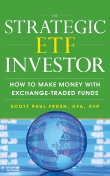 The Strategic ETF Investor: How to Make Money with Exchange Traded Funds, Hardback Book The Strategic ETF Investor: How to Make Money with Exchange Traded Funds, Hardback Book