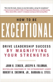 How to Be Exceptional: Drive Leadership Success By Magnifying Your Strengths, Hardback Book How to Be Exceptional: Drive Leadership Success By Magnifying Your Strengths, Hardback Book