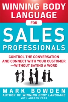 Winning Body Language for Sales Professionals:   Control the Conversation and Connect with Your Customer-without Saying a Word