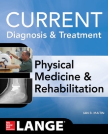 Current Diagnosis and Treatment Physical Medicine and Rehabilitation, Paperback / softback Book Current Diagnosis and Treatment Physical Medicine and Rehabilitation, Paperback / softback Book
