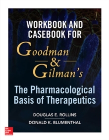 Workbook and Casebook for Goodman and Gilman's The Pharmacological Basis of Therapeutics, Paperback / softback Book Workbook and Casebook for Goodman and Gilman's The Pharmacological Basis of Therapeutics, Paperback / softback Book