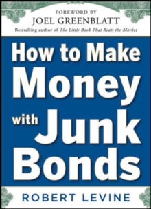 How to Make Money with Junk Bonds, Hardback Book How to Make Money with Junk Bonds, Hardback Book