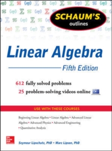 Schaum's Outline of Linear Algebra : 612 Solved Problems + 25 Videos, Paperback Book Schaum's Outline of Linear Algebra : 612 Solved Problems + 25 Videos, Paperback Book