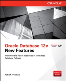 Oracle Database 12c New Features, Paperback / softback Book Oracle Database 12c New Features, Paperback / softback Book