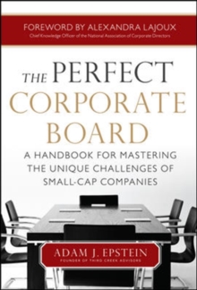 The Perfect Corporate Board: A Handbook for Mastering the Unique Challenges of Small-Cap Companies, Hardback Book The Perfect Corporate Board: A Handbook for Mastering the Unique Challenges of Small-Cap Companies, Hardback Book