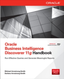 Oracle Business Intelligence Discoverer 11g Handbook, Paperback / softback Book Oracle Business Intelligence Discoverer 11g Handbook, Paperback / softback Book