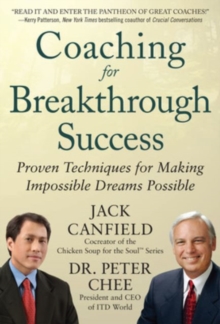 Coaching for Breakthrough Success: Proven Techniques for Making Impossible Dreams Possible, Hardback Book Coaching for Breakthrough Success: Proven Techniques for Making Impossible Dreams Possible, Hardback Book
