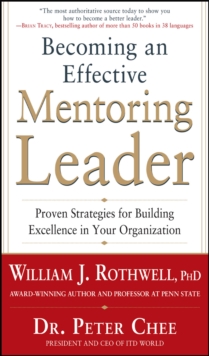 Becoming an Effective Mentoring Leader: Proven Strategies for Building Excellence in Your Organization, EPUB eBook Becoming an Effective Mentoring Leader: Proven Strategies for Building Excellence in Your Organization, EPUB eBook