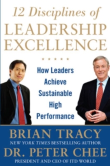 12 Disciplines of Leadership Excellence: How Leaders Achieve Sustainable High Performance, Hardback Book 12 Disciplines of Leadership Excellence: How Leaders Achieve Sustainable High Performance, Hardback Book