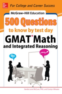 McGraw-Hill Education 500 GMAT Math and Integrated Reasoning Questions to Know by Test Day, Paperback / softback Book McGraw-Hill Education 500 GMAT Math and Integrated Reasoning Questions to Know by Test Day, Paperback / softback Book