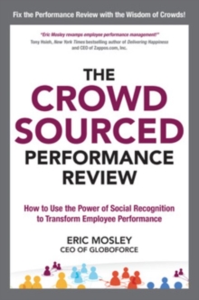 The Crowdsourced Performance Review: How to Use the Power of Social Recognition to Transform Employee Performance, Hardback Book The Crowdsourced Performance Review: How to Use the Power of Social Recognition to Transform Employee Performance, Hardback Book