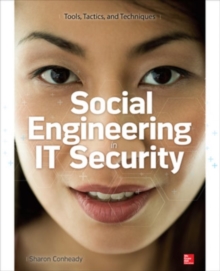 Social Engineering in IT Security: Tools, Tactics, and Techniques, Paperback / softback Book Social Engineering in IT Security: Tools, Tactics, and Techniques, Paperback / softback Book