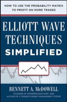 Elliot Wave Techniques Simplified: How to Use the Probability Matrix to Profit on More Trades, Hardback Book Elliot Wave Techniques Simplified: How to Use the Probability Matrix to Profit on More Trades, Hardback Book
