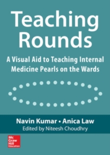 Teaching Rounds: A Visual Aid to Teaching Internal Medicine Pearls on the Wards, Spiral bound Book Teaching Rounds: A Visual Aid to Teaching Internal Medicine Pearls on the Wards, Spiral bound Book