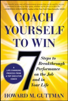 Coach Yourself to Win: 7 Steps to Breakthrough Performance on the Job and In Your Life, Paperback / softback Book Coach Yourself to Win: 7 Steps to Breakthrough Performance on the Job and In Your Life, Paperback / softback Book