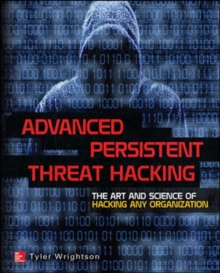 Advanced Persistent Threat Hacking, Paperback / softback Book Advanced Persistent Threat Hacking, Paperback / softback Book