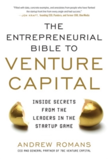 THE ENTREPRENEURIAL BIBLE TO VENTURE CAPITAL: Inside Secrets from the Leaders in the Startup Game, Hardback Book THE ENTREPRENEURIAL BIBLE TO VENTURE CAPITAL: Inside Secrets from the Leaders in the Startup Game, Hardback Book