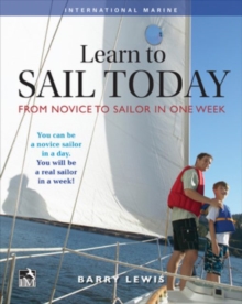 Learn to Sail Today: From Novice to Sailor in One Week, Paperback / softback Book Learn to Sail Today: From Novice to Sailor in One Week, Paperback / softback Book