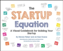 The Startup Equation: A Visual Guidebook to Building Your Startup, Paperback / softback Book The Startup Equation: A Visual Guidebook to Building Your Startup, Paperback / softback Book