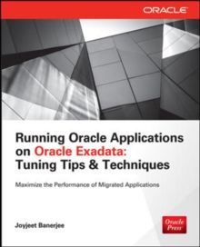 Running Applications on Oracle Exadata : Tuning Tips & Techniques, Paperback / softback Book Running Applications on Oracle Exadata : Tuning Tips & Techniques, Paperback / softback Book