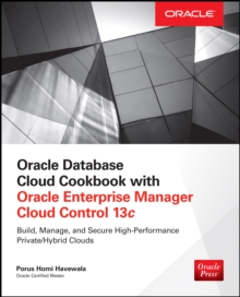 Oracle Database Cloud Cookbook with Oracle Enterprise Manager 13c Cloud Control, EPUB eBook Oracle Database Cloud Cookbook with Oracle Enterprise Manager 13c Cloud Control, EPUB eBook