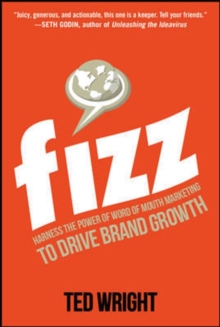 Fizz: Harness the Power of Word of Mouth Marketing to Drive Brand Growth, Hardback Book Fizz: Harness the Power of Word of Mouth Marketing to Drive Brand Growth, Hardback Book