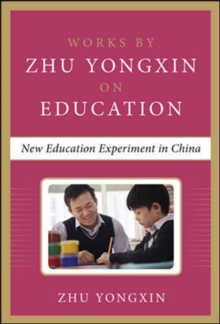 New Education Experiment in China (Works by Zhu Yongxin on Education Series), Hardback Book New Education Experiment in China (Works by Zhu Yongxin on Education Series), Hardback Book