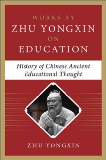 History of Chinese Ancient Educational Thought (Works by Zhu Yongxin on Education Series), Hardback Book History of Chinese Ancient Educational Thought (Works by Zhu Yongxin on Education Series), Hardback Book
