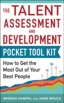 Talent Assessment and Development Pocket Tool Kit: How to Get the Most out of Your Best People, Paperback / softback Book Talent Assessment and Development Pocket Tool Kit: How to Get the Most out of Your Best People, Paperback / softback Book