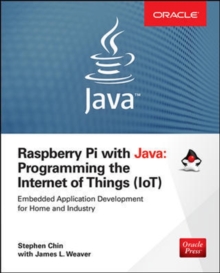 Raspberry Pi with Java: Programming the Internet of Things (IoT) (Oracle Press), Paperback / softback Book Raspberry Pi with Java: Programming the Internet of Things (IoT) (Oracle Press), Paperback / softback Book