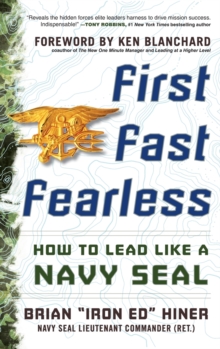 First, Fast, Fearless: How to Lead Like a Navy SEAL, Hardback Book First, Fast, Fearless: How to Lead Like a Navy SEAL, Hardback Book