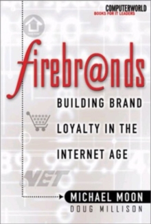 Firebrands: Building Brand Loyalty in the Internet Age