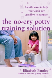 The No-Cry Potty Training Solution: Gentle Ways to Help Your Child Say Good-Bye to Nappies 'UK Edition', Paperback Book The No-Cry Potty Training Solution: Gentle Ways to Help Your Child Say Good-Bye to Nappies 'UK Edition', Paperback Book