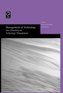 Management of Technology : New Directions in Technology Management - Selected Papers from the Thirteenth International Conference on Management of Technology, Hardback Book Management of Technology : New Directions in Technology Management - Selected Papers from the Thirteenth International Conference on Management of Technology, Hardback Book