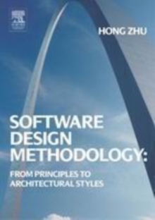 Software Design Methodology : From Principles to Architectural Styles