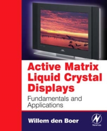 Active Matrix Liquid Crystal Displays : Fundamentals and Applications