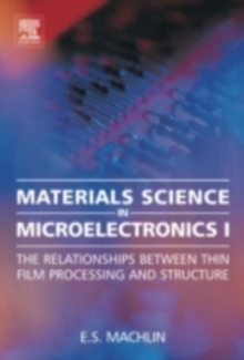 Materials Science in Microelectronics I : The Relationships Between Thin Film Processing and Structure