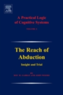 A Practical Logic of Cognitive Systems : The Reach of Abduction: Insight and Trial