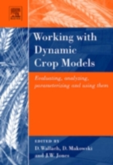 Working with Dynamic Crop Models : Evaluation, Analysis, Parameterization, and Applications